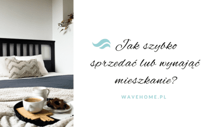 Jak szybko sprzedać lub wynająć mieszkanie?